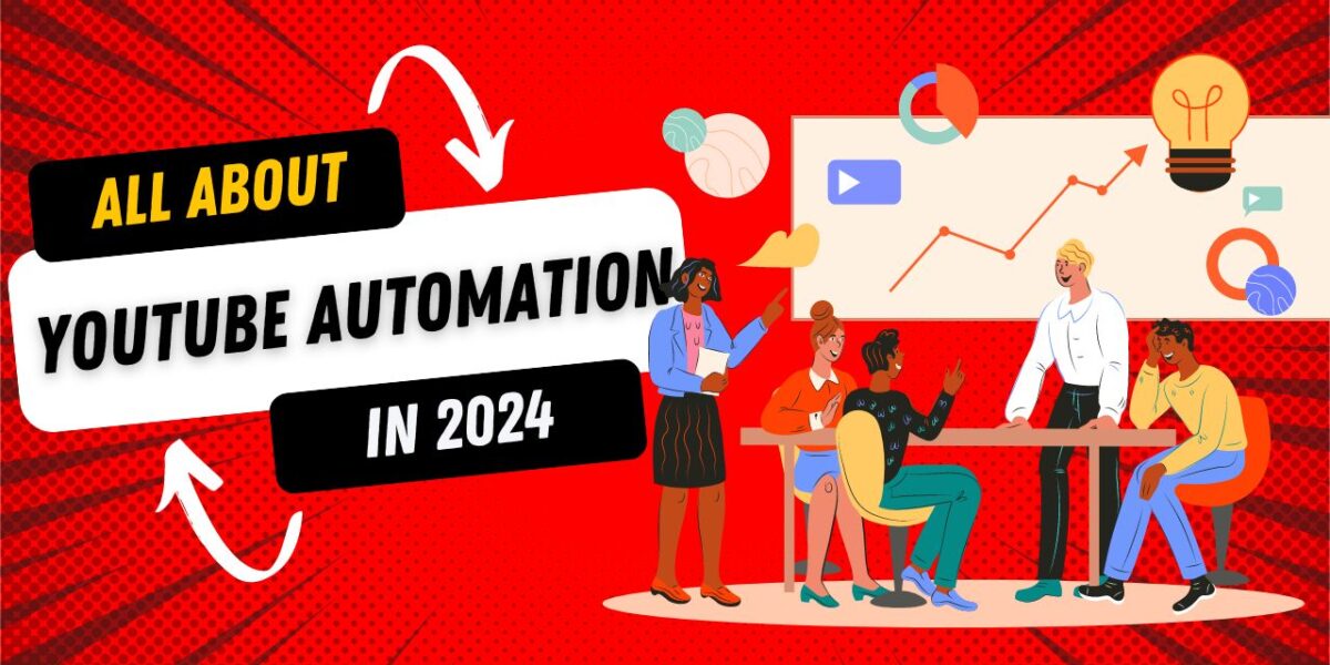 All you want to know about YouTube Automation 2024